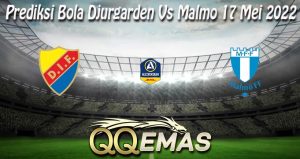 Prediksi Bola Djurgarden Vs Malmo 17 Mei 2022