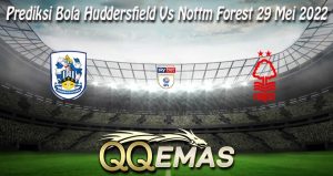 Prediksi Bola Huddersfield Vs Nottm Forest 29 Mei 2022