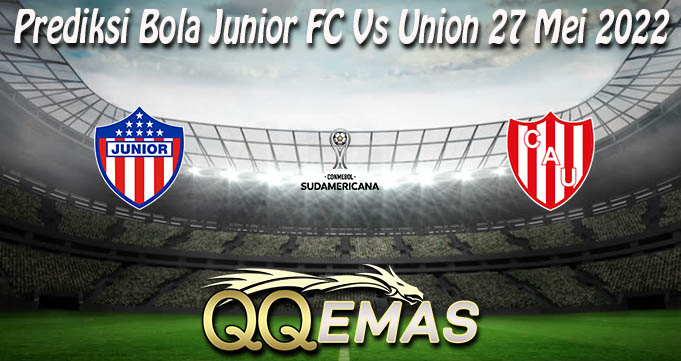 Prediksi Bola Junior FC Vs Union 27 Mei 2022