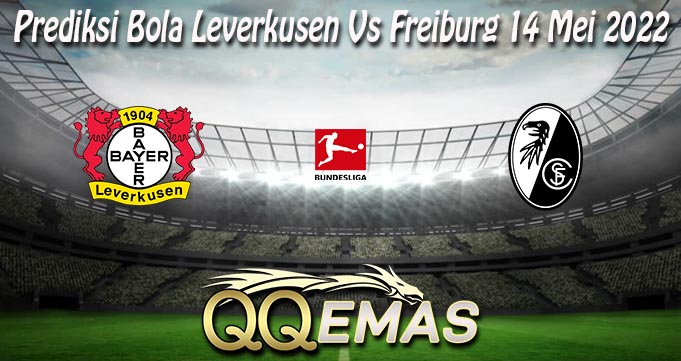 Prediksi Bola Leverkusen Vs Freiburg 14 Mei 2022