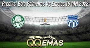 Prediksi Bola Palmeiras Vs Emelec 19 Mei 2022