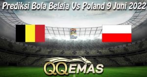 Prediksi Bola Belgia Vs Poland 9 Juni 2022