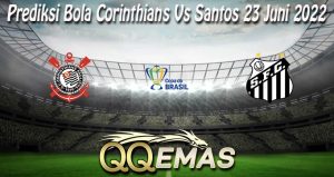 Prediksi Bola Corinthians Vs Santos 23 Juni 2022