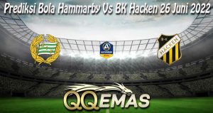 Prediksi Bola Hammarby Vs BK Hacken 26 Juni 2022