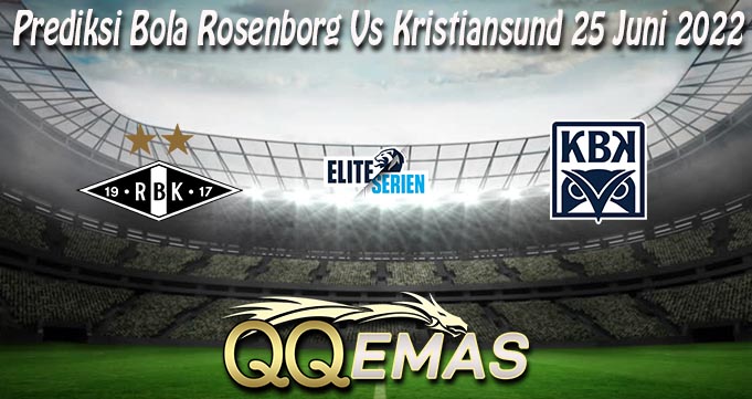 Prediksi Bola Rosenborg Vs Kristiansund 25 Juni 2022