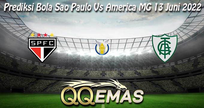 Prediksi Bola Sao Paulo Vs America MG 13 Juni 2022