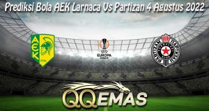 Prediksi Bola AEK Larnaca Vs Partizan 4 Agustus 2022