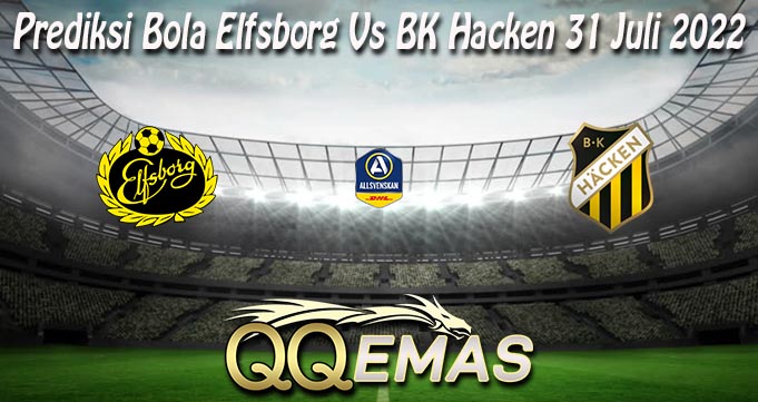 Prediksi Bola Elfsborg Vs BK Hacken 31 Juli 2022