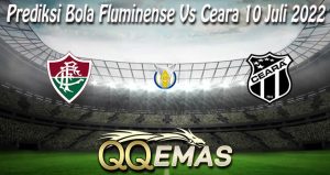 Prediksi Bola Fluminense Vs Ceara 10 Juli 2022