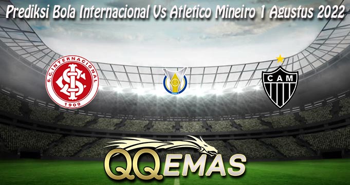 Prediksi Bola Internacional Vs Atletico Mineiro 1 Agustus 2022