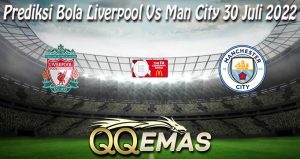 Prediksi Bola Liverpool Vs Man City 30 Juli 2022