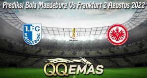 Prediksi Bola Magdeburg Vs Frankfurt 2 Agustus 2022