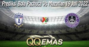 Prediksi Bola Pachuca Vs Mazatlan 19 Juli 2022