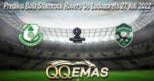 Prediksi Bola Shamrock Rovers Vs Ludogorets 27 Juli 2022