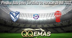 Prediksi Bola Velez Sarsfield Vs Huracan 26 Juli 2022