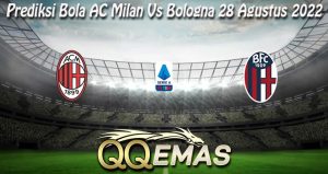 Prediksi Bola AC Milan Vs Bologna 28 Agustus 2022