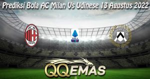 Prediksi Bola AC Milan Vs Udinese 13 Agustus 2022