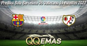 Prediksi Bola Barcelona Vs Vallecano 14 Agustus 2022