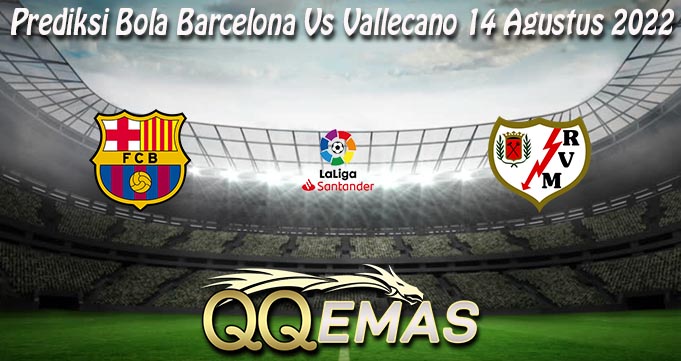 Prediksi Bola Barcelona Vs Vallecano 14 Agustus 2022