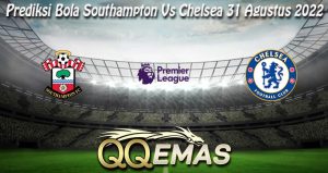 Prediksi Bola Southampton Vs Chelsea 31 Agustus 2022