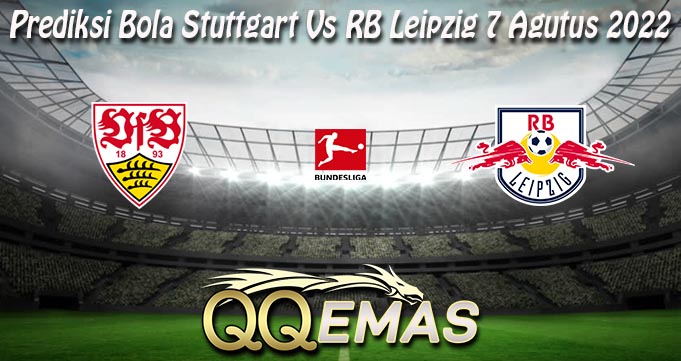 Prediksi Bola Stuttgart Vs RB Leipzig 7 Agutus 2022