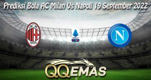 Prediksi Bola AC Milan Vs Napoli 19 September 2022