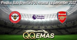 Prediksi Bola Brentford Vs Arsenal 18 September 2022