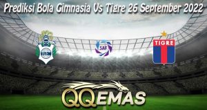 Prediksi Bola Gimnasia Vs Tigre 26 September 2022