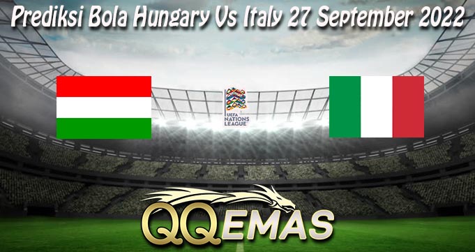 Prediksi Bola Hungary Vs Italy 27 September 2022