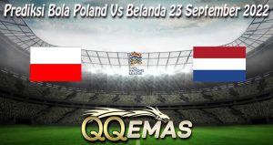 Prediksi Bola Poland Vs Belanda 23 September 2022