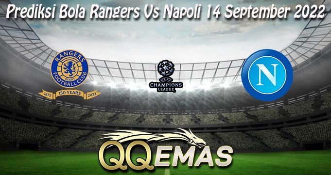 Prediksi Bola Rangers Vs Napoli 14 September 2022