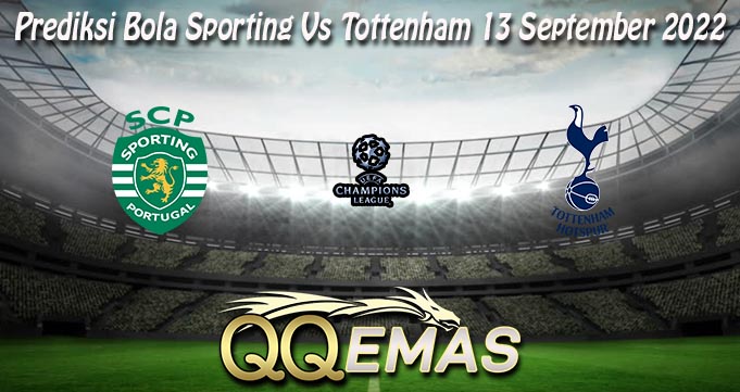 Prediksi Bola Sporting Vs Tottenham 13 September 2022