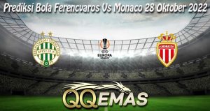 Prediksi Bola Ferencvaros Vs Monaco 28 Oktober 2022