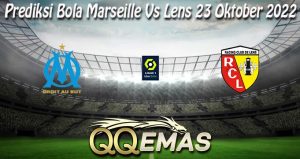 Prediksi Bola Marseille Vs Lens 23 Oktober 2022