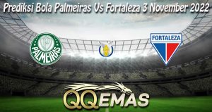 Prediksi Bola Palmeiras Vs Fortaleza 3 November 2022