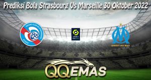 Prediksi Bola Strasbourg Vs Marseille 30 Oktober 2022