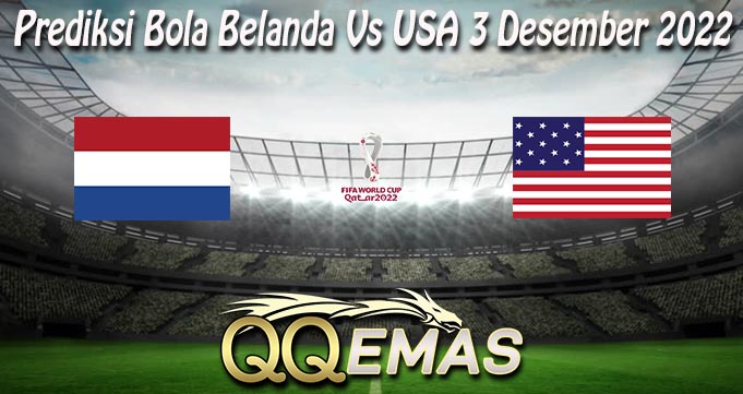 Prediksi Bola Belanda Vs USA 3 Desember 2022