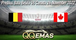 Prediksi Bola Belgia Vs Canada 24 November 2022