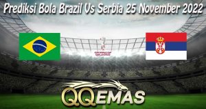 Prediksi Bola Brazil Vs Serbia 25 November 2022