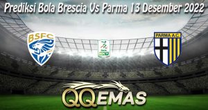 Prediksi Bola Brescia Vs Parma 13 Desember 2022