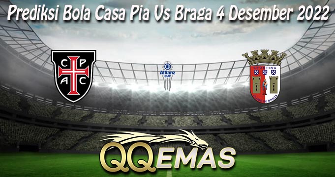 Prediksi Bola Casa Pia Vs Braga 4 Desember 2022