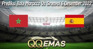 Prediksi Bola Morocco Vs Spanyol 6 Desember 2022