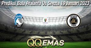 Prediksi Bola Atalanta Vs Spezia 19 Januari 2023