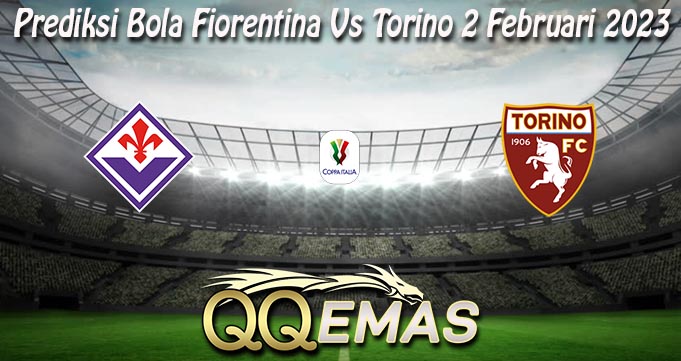 Prediksi Bola Fiorentina Vs Torino 2 Februari 2023