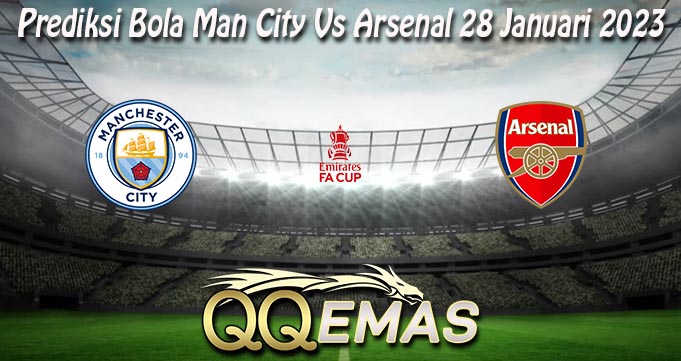 Prediksi Bola Man City Vs Arsenal 28 Januari 2023