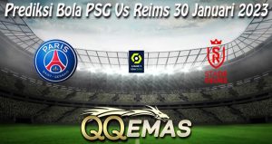 Prediksi Bola PSG Vs Reims 30 Januari 2023