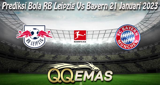 Prediksi Bola RB Leipzig Vs Bayern 21 Januari 2023