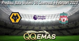 Prediksi Bola Wolves Vs Liverpool 4 Februari 2023