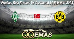 Prediksi Bola Bremen Vs Dortmund 11 Februari 2023