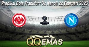 Prediksi Bola Frankfurt Vs Napoli 22 Februari 2023